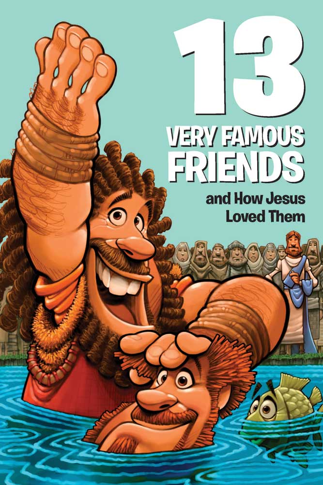 13 Very Famous Friends and How Jesus Loved Them cover