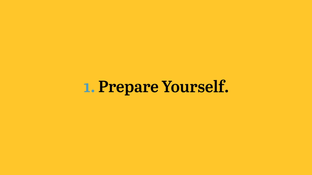 1. Prepare Yourself
